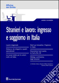 Stranieri e lavoro. L'ingresso e soggiorno in Italia libro di Costa Andrea; Guidone Giovanni Maria; Macrì Gianoli Caroline