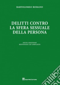 Delitti contro la sfera sessuale della persona libro di Romano Bartolomeo