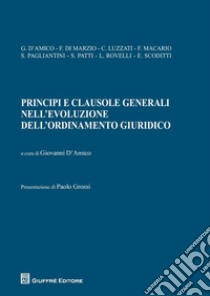 Principi e clausole generali nell'evoluzione dell'ordinamento giuridico libro di D'Amico G. (cur.)