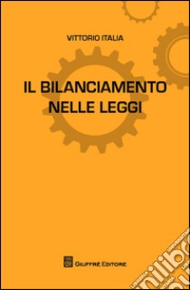 Il bilanciamento nelle leggi libro di Italia Vittorio