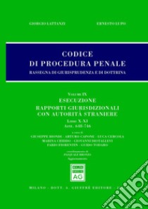 Codice di procedura penale. Rassegna di giurisprudenza e di dottrina. Vol. 9: Esecuzione. Rapporti giurisdizionali con autorità straniere. Libri X-XI (artt. 648-746)  libro di Ciani G. (cur.)