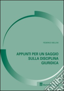 Appunti per un saggio sulla disciplina giuridica libro di Bellini Federico