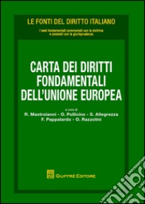 Carta dei diritti fondamentali dell'Unione Europea libro di Mastroianni R. (cur.); Allegrezza S. (cur.); Razzolini O. (cur.)