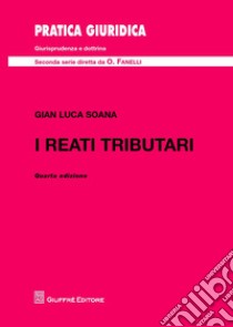 I reati tributari libro di Soana Gian Luca