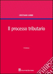 Il processo tributario libro di Gobbi Cristiano