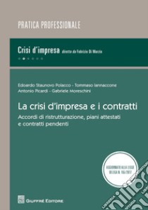 La crisi d'impresa e i contratti. Accordi di ristrutturazione, piani attestati e contratti pendenti libro di Staunovo Polacco Edoardo; Iannaccone Tommaso; Moreschini Gabriele