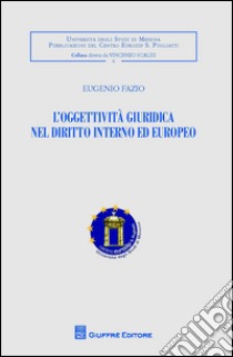 L'oggettività giuridica nel diritto interno ed europeo libro di Fazio Eugenio