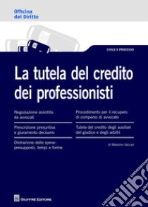 La tutela del credito dei professionisti libro di Vaccari Massimo