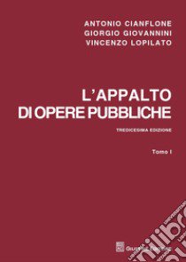 L'appalto di opere pubbliche libro di Cianflone Antonio; Giovannini Giorgio; Lopilato Vincenzo