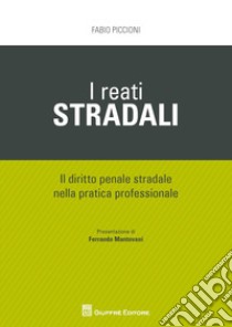 I reati stradali libro di Piccioni Fabio