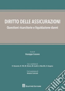 Diritto delle assicurazioni, questioni risarcitorie e liquidazione danni libro di Cassano G. (cur.)