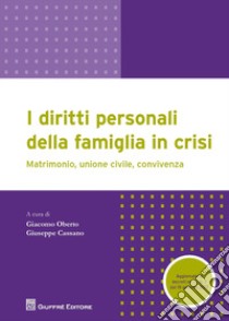 I diritti personali della famiglia in crisi. Matrimonio, unione civile, convivenza libro di Oberto G. (cur.); Cassano G. (cur.)