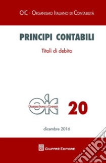 Principi contabili. Vol. 20: Titoli di debito libro