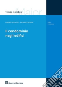 Il condominio negli edifici libro di Scarpa Antonio; Celeste Alberto