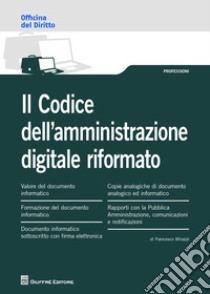 Il codice dell'amministrazione digitale riformato libro di Minazzi Francesco