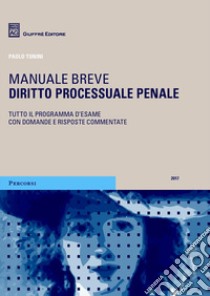 Diritto processuale penale. Manuale breve. Tutto il programma d'esame con domande e risposte commentate libro di Tonini Paolo