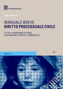 Diritto processuale civile. Manuale breve libro di Gramaglia Dario