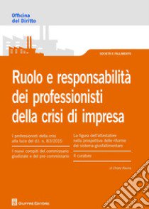 Ruolo e responsabilità dei professionisti della crisi di impresa libro di Ravina Chiara