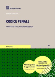 Codice penale. Annotato con la giurisprudenza libro di Lattanzi Giorgio