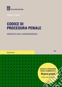 Codice di procedura penale. Annotato con la giurisprudenza libro di Lattanzi Giorgio