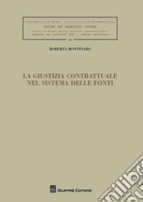 La giustizia contrattuale nel sistema delle fonti libro di Montinaro Roberta