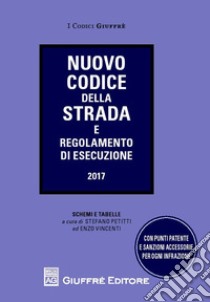 Nuovo codice della strada e regolamento di esecuzione. Schemi e tabelle libro di Petitti S. (cur.); Vincenti E. (cur.)