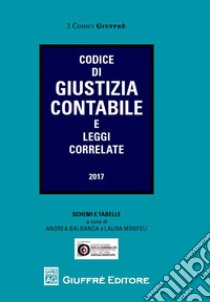 Codice di giustizia contabile e leggi correlate libro di Baldanza A. (cur.); Monfeli L. (cur.)