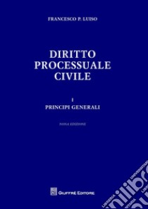 Diritto processuale civile. Vol. 1: Principi generali libro di Luiso Francesco Paolo