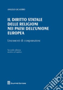 Il diritto statale delle religioni nei paesi dell'Unione Europea. Lineamenti di comparazione libro di Licastro Angelo