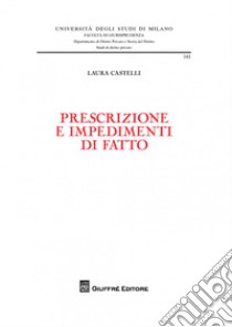 Prescrizione e impedimenti di fatto libro di Castelli Laura