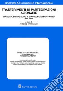 Trasferimenti di partecipazioni azionarie. Linee evolutive dopo il convegno di Portofino del 1989 libro di Crivellaro A. (cur.)