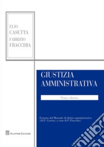 Giustizia amministrativa libro di Casetta Elio; Fracchia Fabrizio