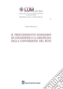 Il procedimento sommario di cognizione e la disciplina della conversione del rito libro di Abbamonte Mirko