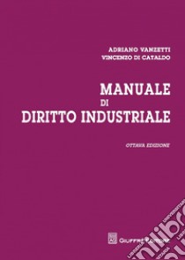 Manuale di diritto industriale libro di Vanzetti Adriano; Di Cataldo Vincenzo