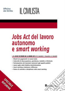 Jobs act del lavoro autonomo e smart working libro di Ciavarella Francesca; Giardetti Marco; Giardetti Alessandro