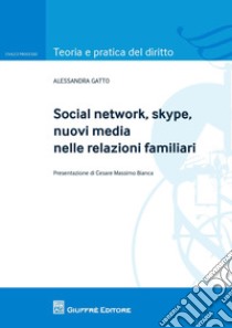 Social network, skype, nuovi media nelle relazioni familiari libro di Gatto Alessandra