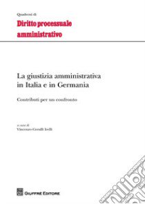 La giustizia amministrativa in Italia e in Germania. Contributi per un confronto libro di Cerulli Irelli V. (cur.)