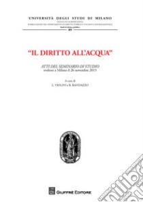 Il diritto all'acqua libro di Randazzo B. (cur.); Violini L. (cur.)