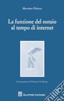 Il ruolo ordinante del notaio nel tempo di internet libro di Palazzo Massimo