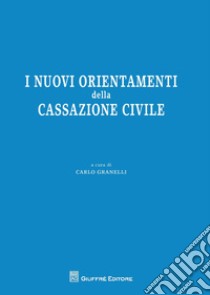 I nuovi orientamenti della Cassazione civile libro di Granelli C. (cur.)