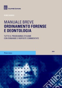 Ordinamento forense e deontologia. Manuale breve libro di Danovi Remo