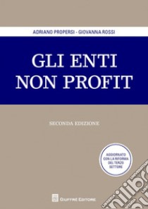 Gli enti non profit libro di Propersi Adriano; Rossi Giovanna