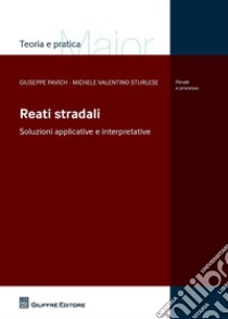 Reati stradali libro di Pavich Giuseppe; Sturlese Michele