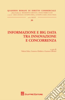 Informazione e big data tra innovazione e concorrenza libro di Falce V. (cur.); Ghidini G. (cur.); Olivieri G. (cur.)