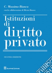 Istituzioni di diritto privato libro di Bianca Cesare Massimo; Bianca Mirzia