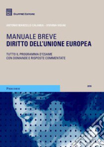 Diritto dell'Unione europea. Manuale breve. Tutto il programma d'esame con domande e risposte commentate libro di Calamia Antonio Marcello; Vigiak Viviana