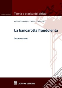 La bancarotta fraudolenta libro di De Martino Enrico; D'Avirro Antonio