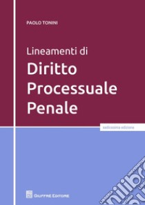 Lineamenti di diritto processuale penale libro di Tonini Paolo