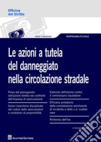 Le azioni a tutela del danneggiato nella circolazione stradale libro di Sileci Giuseppe