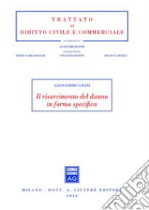 Il risarcimento del danno in forma specifica libro di Gnani Alessandro